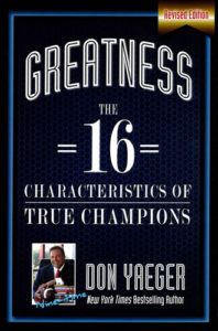 lessons from the world of sports Greatness - The 16 Characteristics of True Champions by Don Yaeger