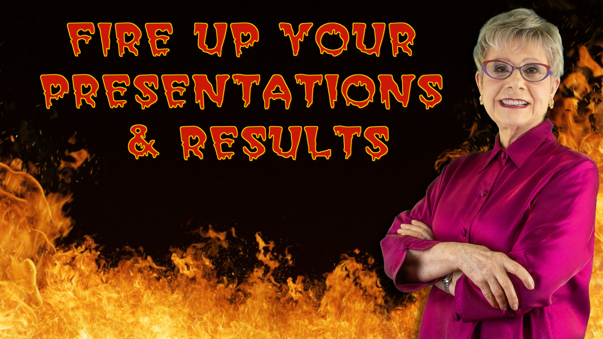 Fire Up Your Presentation and Get Results